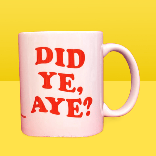 Did Ye, Aye? Mug - Braw Wee Emporium Braw Wee Emporium