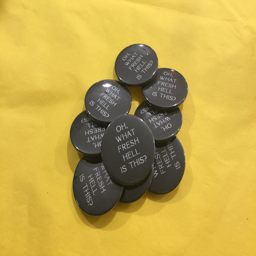 Oh, What Fresh Hell is This? Badge - Braw Wee Emporium Braw Wee Emporium