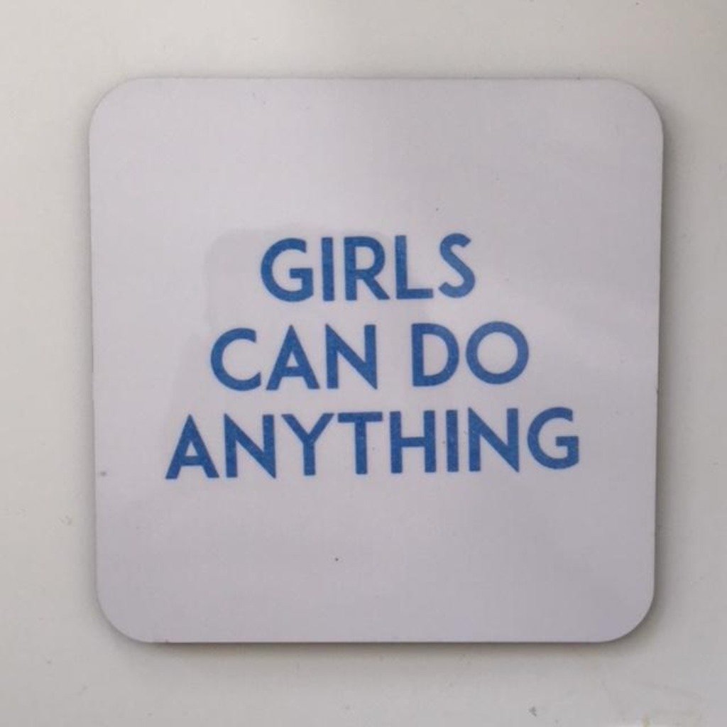 Girls Can Do Anything Coaster - Steamboats Design Braw Wee Emporium