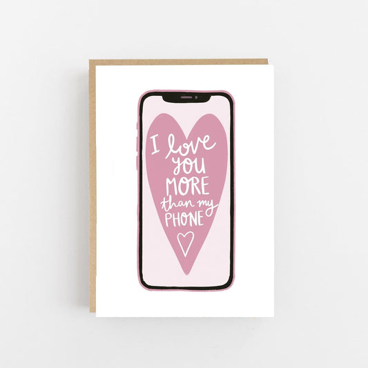 I Love You More Than My Phone Greeting Card - Lomond Paper Co Braw Wee Emporium