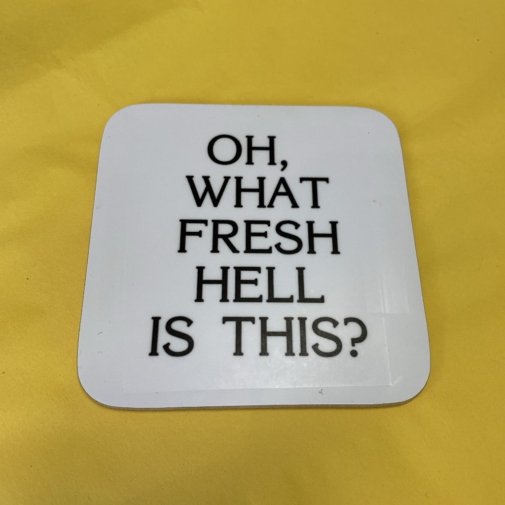Oh, What Fresh Hell is this? Coaster - Braw Wee Emporium Braw Wee Emporium