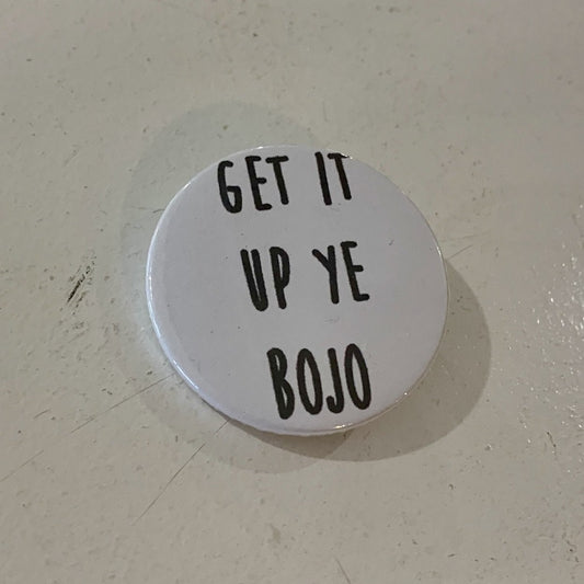 Get it up Ye Bojo Badge - Braw Wee Emporium Braw Wee Emporium