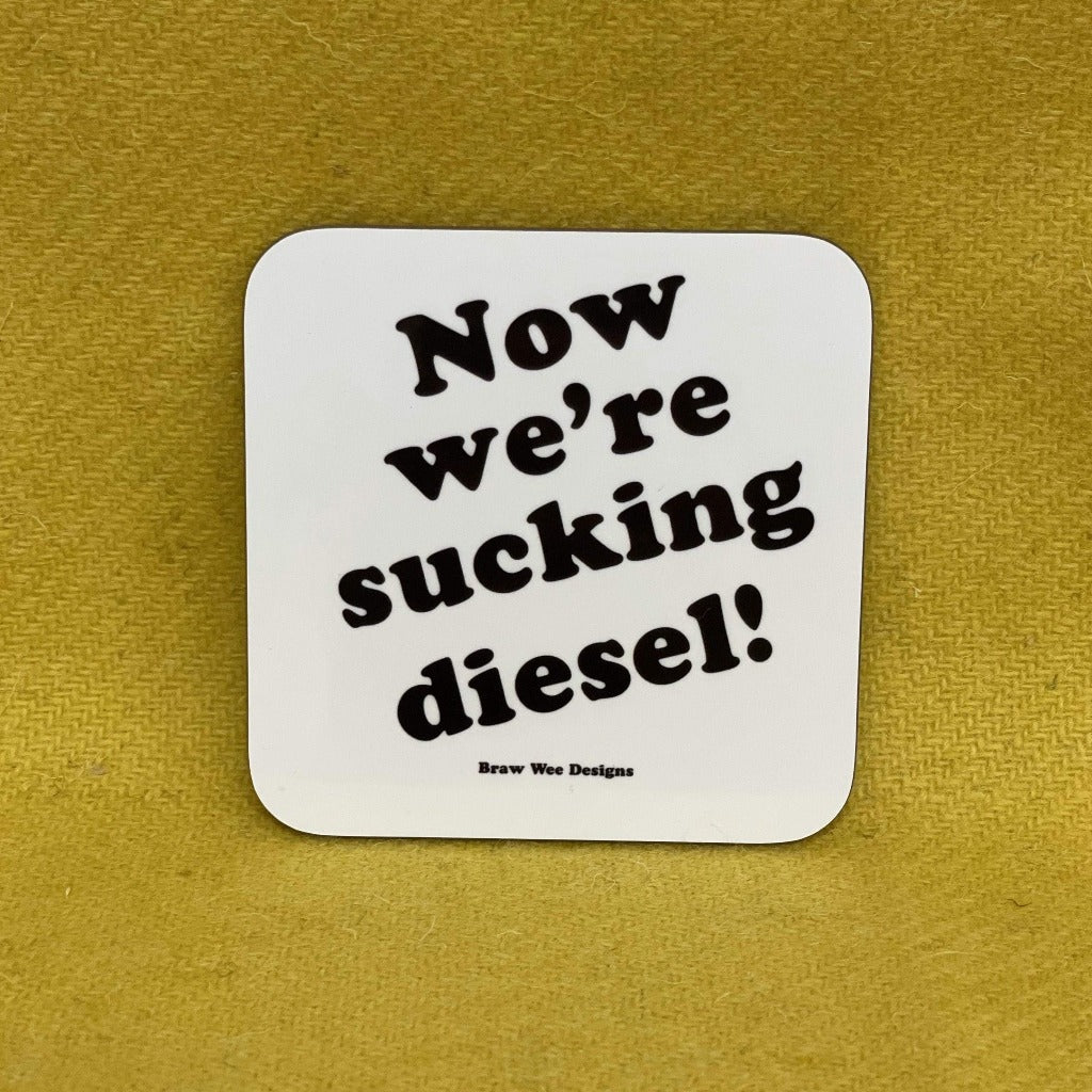 Now we're sucking diesel Coaster - Braw Wee Emporium Braw Wee Emporium